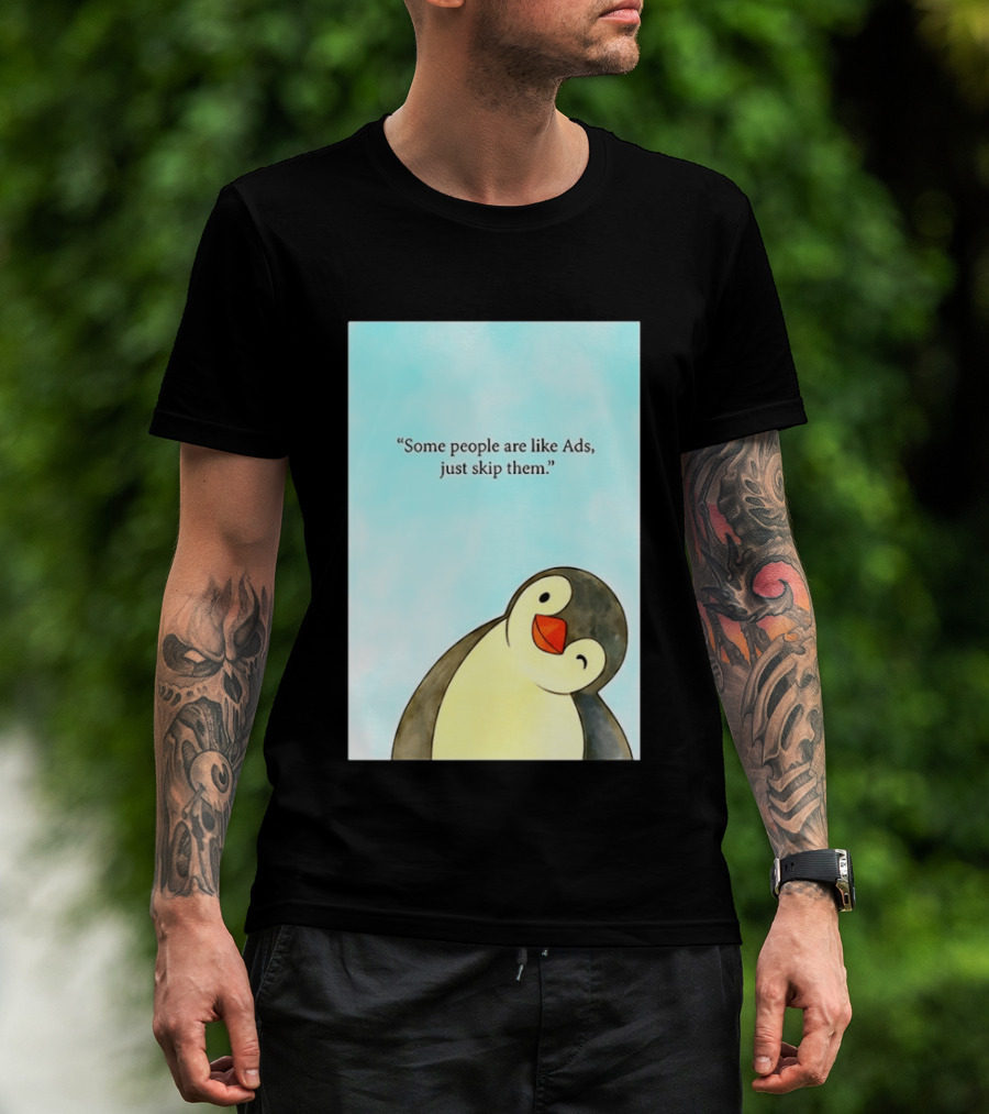 Penguin Some People Are Like Ads Just Skip Them T-Shirt