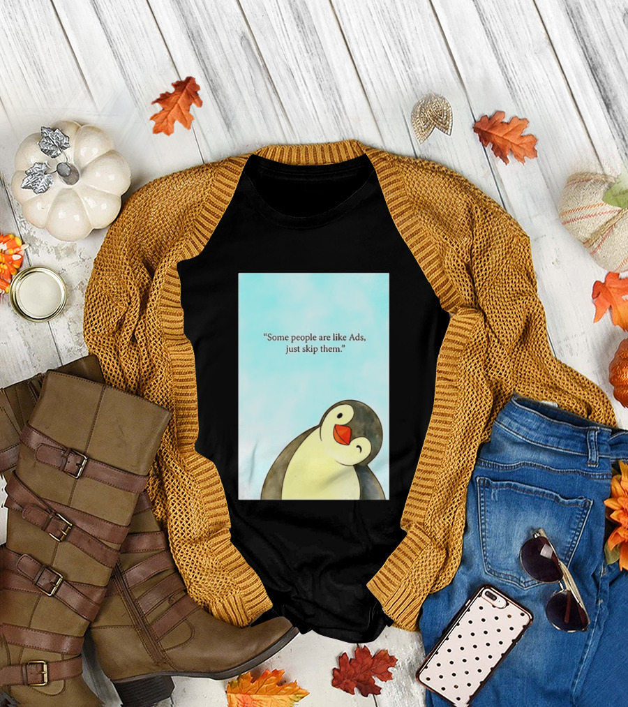 Penguin Some People Are Like Ads Just Skip Them T-Shirt