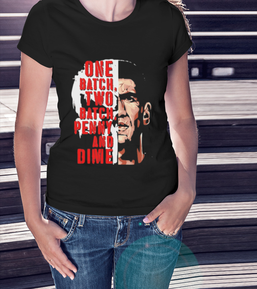 Punisher One Batch Two Batch Penny And Dime Iconic Motivational Phrase T-Shirt
