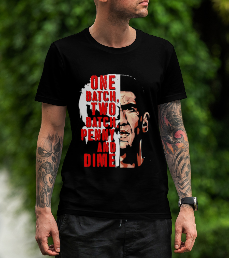 Punisher One Batch Two Batch Penny And Dime Iconic Motivational Phrase T-Shirt
