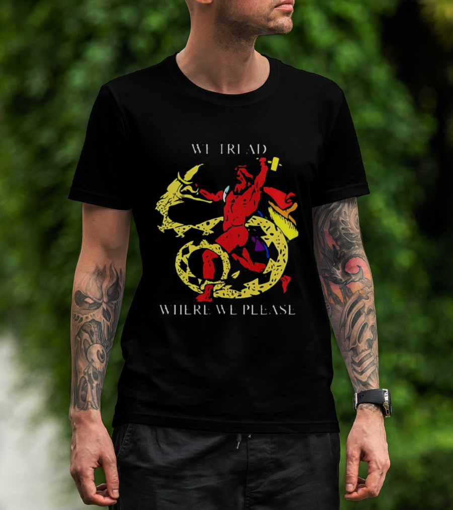 We Tread Where We Please Red Dragon Yellow Serpent T-Shirt