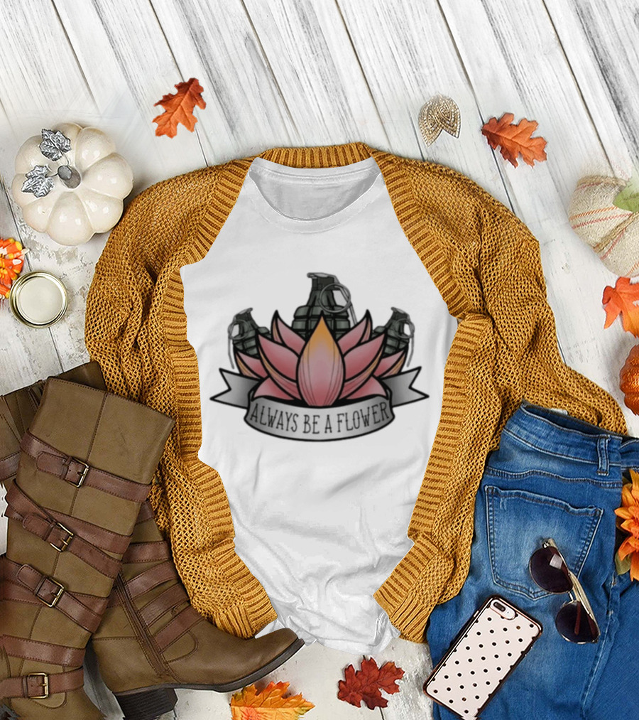 Always Be A Flower Grenade Lotus Fusion T-Shirt