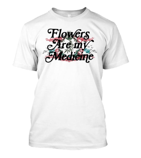 Flowers Are My Medicine Botanical Flourish T-Shirt