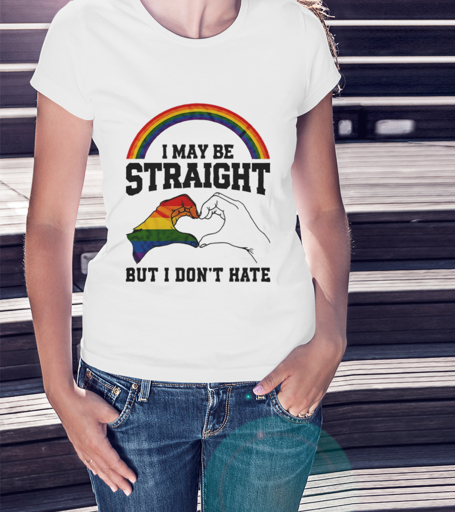 I May Be Straight But I Don't Hate Rainbow Heart Hands Pride T-Shirt