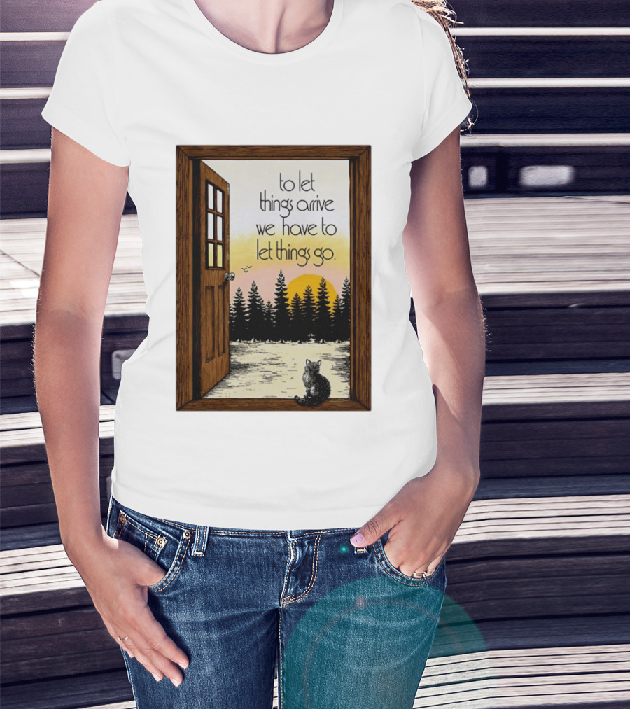 Sunset Landscape Cat Open Door Forest To Let Things Arrive We Have To Let Things Go T-Shirt