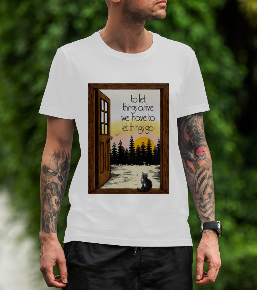Sunset Landscape Cat Open Door Forest To Let Things Arrive We Have To Let Things Go T-Shirt