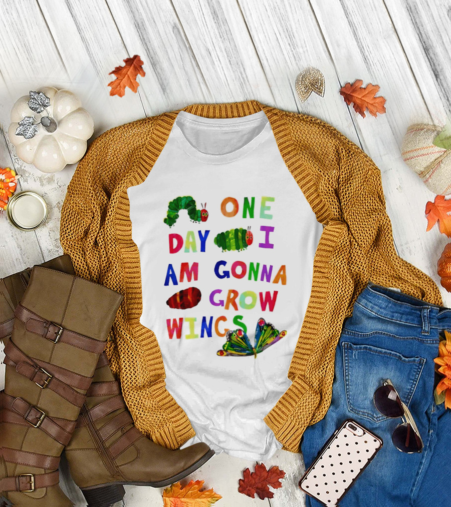 The Very Hungry Caterpillar One Day I Am Gonna Grow Wings Colorful Text and Butterfly T-Shirt