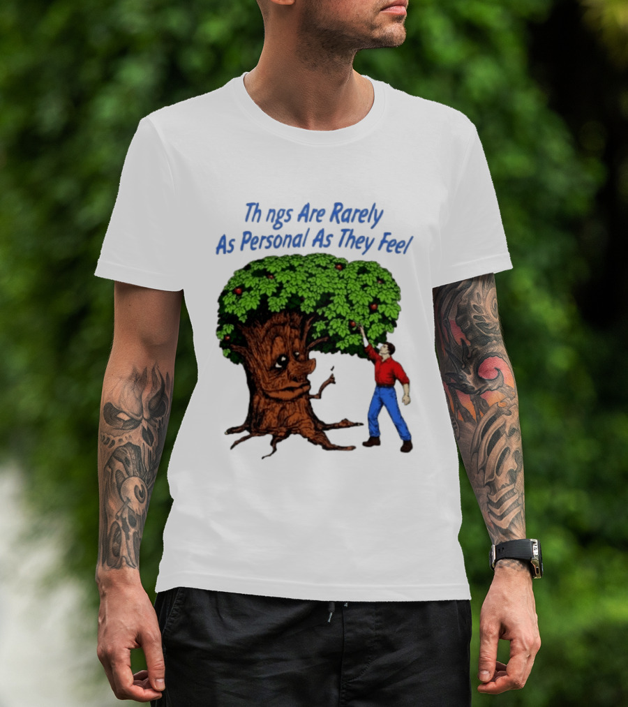Things Are Rarely As Personal As They Feel Talking Tree And Person Reaching Apples T-Shirt