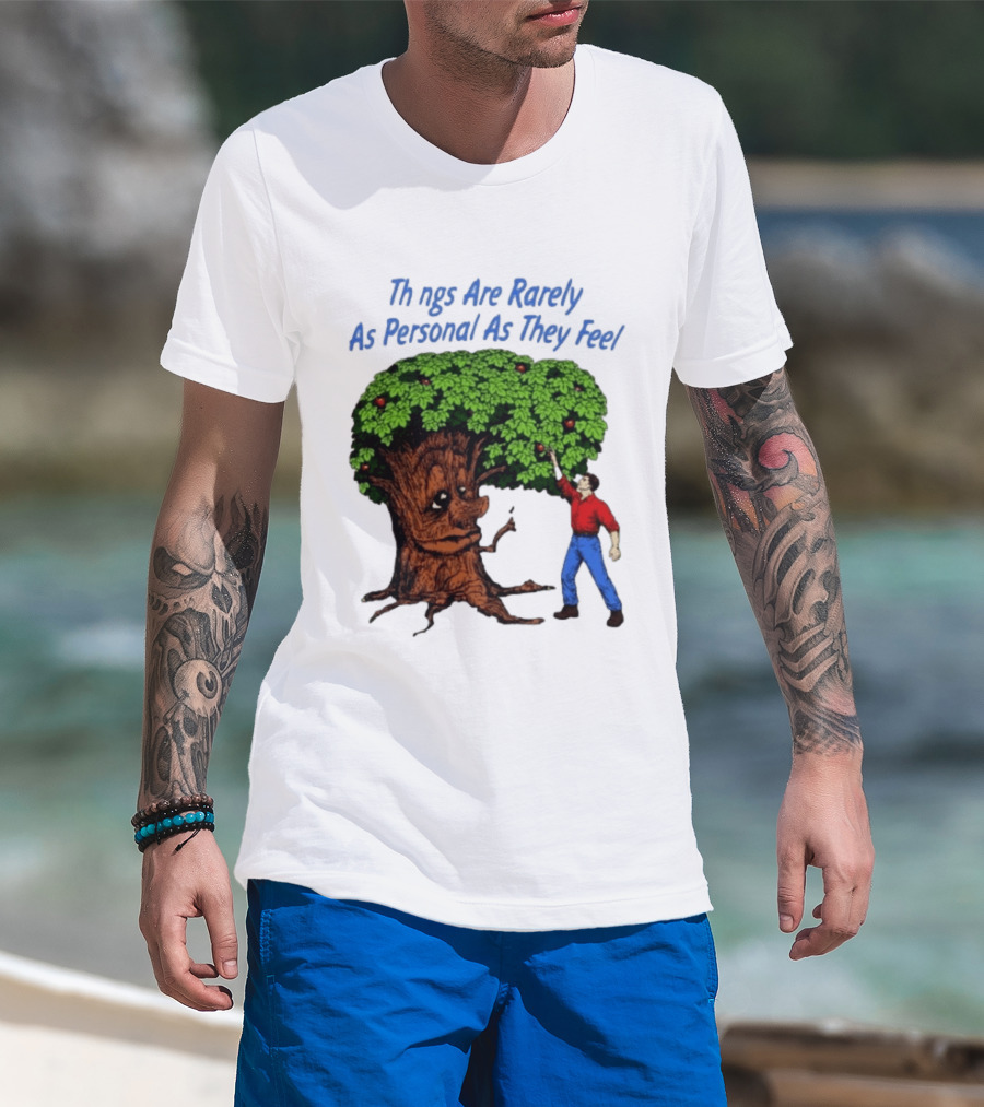 Things Are Rarely As Personal As They Feel Talking Tree And Person Reaching Apples T-Shirt