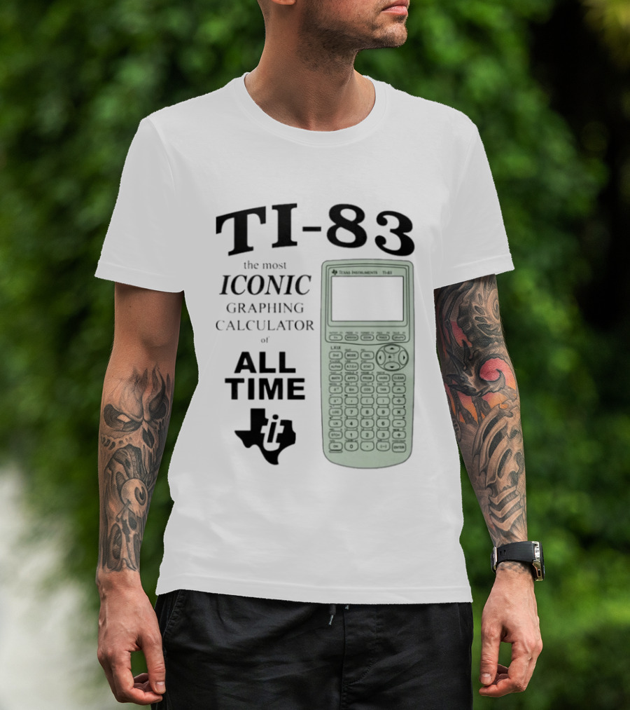 Texas Instruments TI 83 Most Iconic Graphing Calculator Of All Time T-Shirt