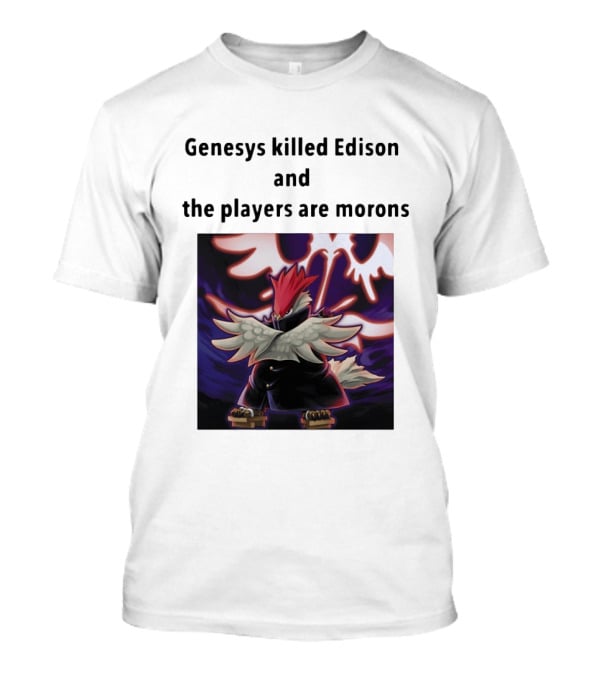 Genesys Killed Edison And The Players Are Morons Yu Gi Oh Image T-Shirt