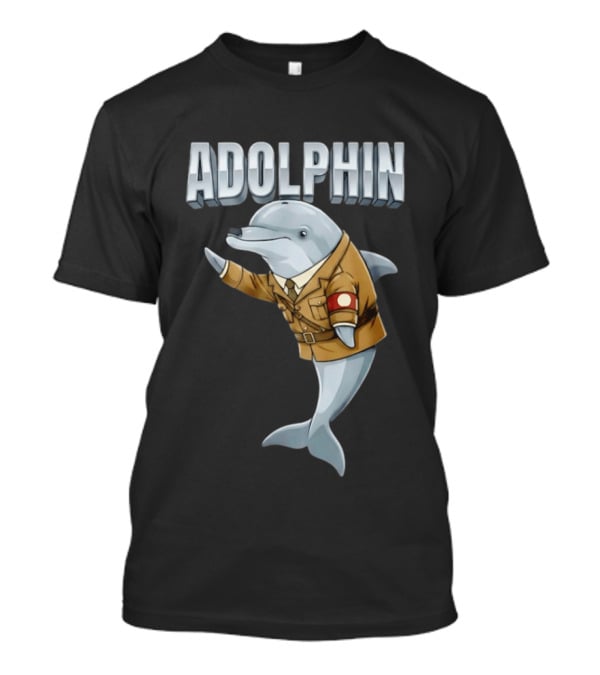 Adolphin Adolf Hitler Dolphin T-Shirt