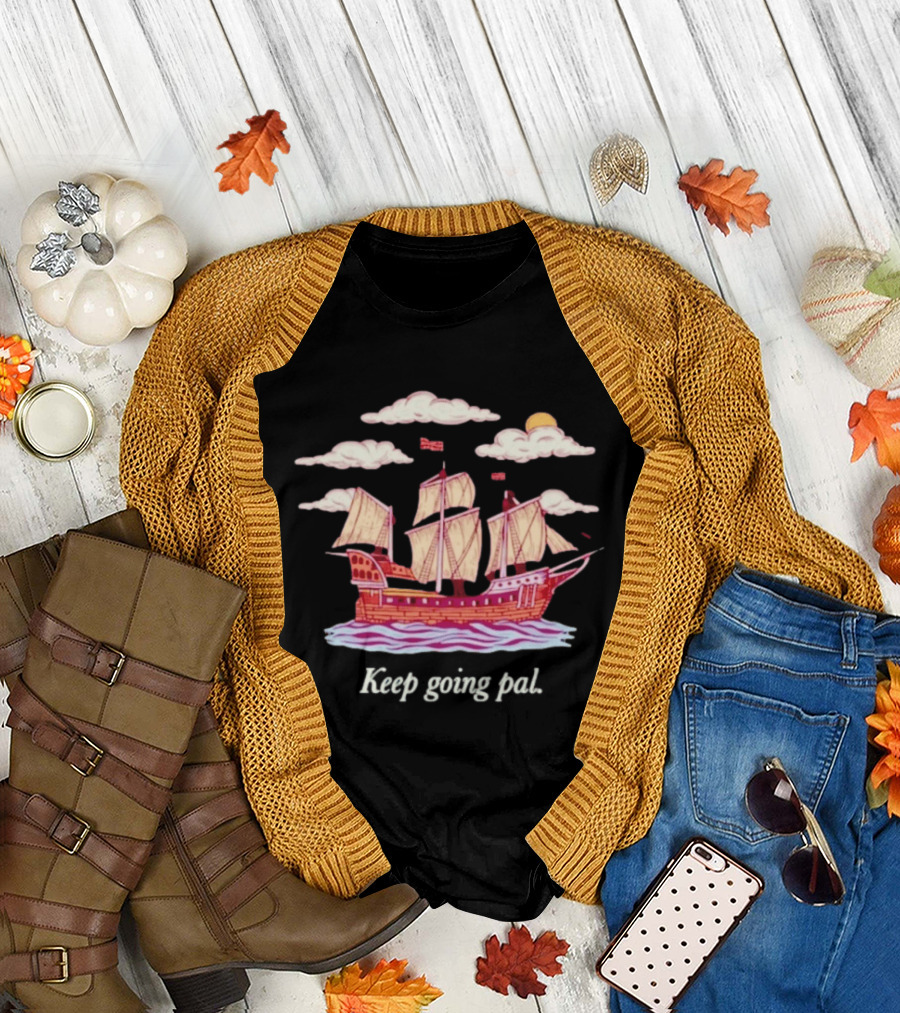 Keep Going Pal Sailing Ship Clouds Sun Sam Alkhatib T-Shirt