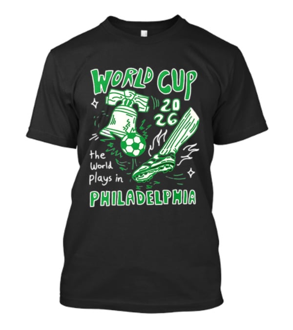 Liberty Bell Kicking Soccer Ball World Cup 2026 The World Plays In Philadelphia T-Shirt