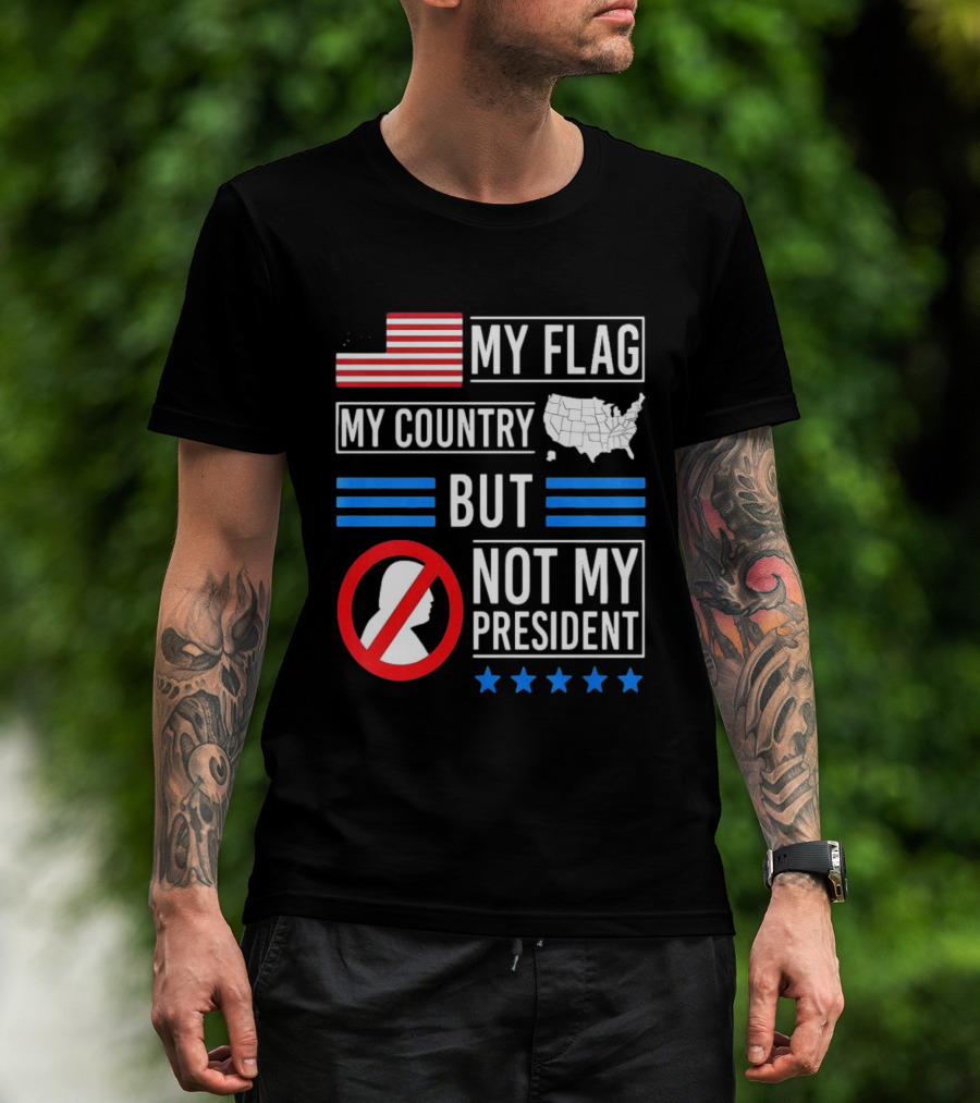 USA My Flag My Country Not My President With Flag Map And Stars T-Shirt