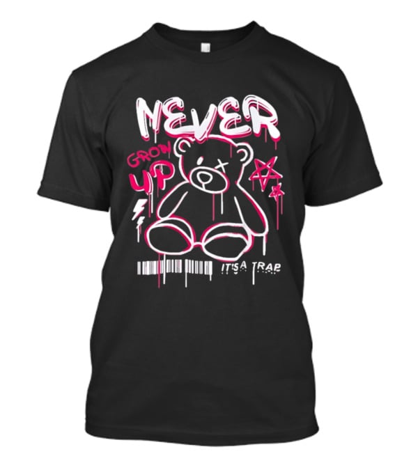 Never Grow Up It's A Trap Teddy Bear Graffiti Style With Star And Barcode T-Shirt