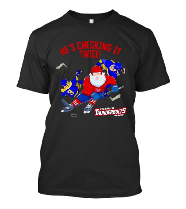 Santa Claus Evansville Thunderbolts Hockey He's Checking It Twice T-Shirt