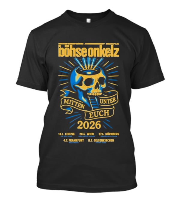 Böhse Onkelz Mitten Unter Euch Tour 2026 Leipzig Berlin Bremen Frankfurt Gelsenkirchen Skull T-Shirt