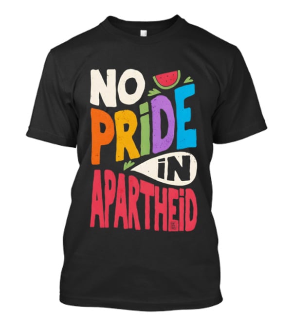No Pride In Apartheid LGBTQ Palestine Awareness T-Shirt