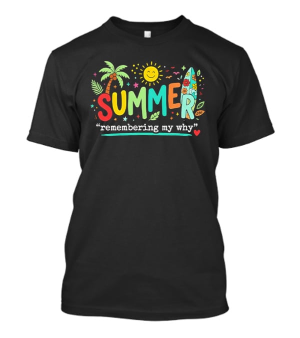 Summer Remembering My Why Palm Trees Surfboard Sun And Leaves T-Shirt