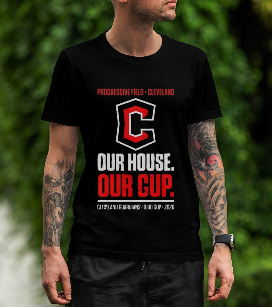 Progressive Field Cleveland Our House Our Cup Cleveland Guardians Ohio Cup 2026 T-Shirt