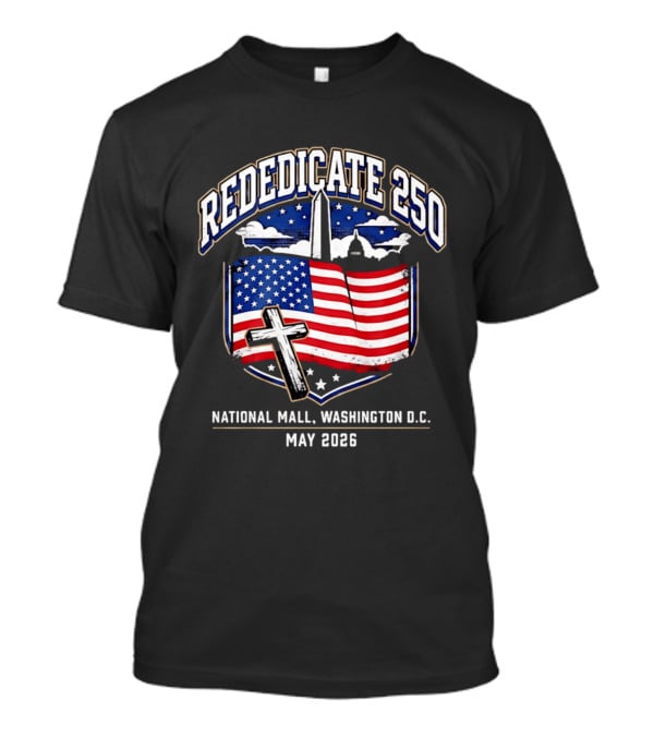 Rededicate 250 National Mall Washington DC May 2026 American Flag And Washington Monument T-Shirt