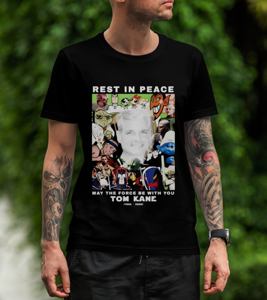 Rest In Peace Tom Kane May The Force Be With You 1962 2026 Star Wars Characters Memorial T-Shirt