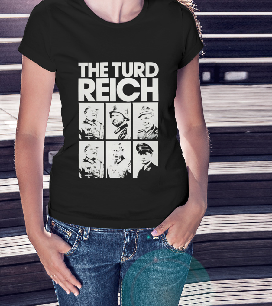 The Turd Reich Political Satire Featuring Historical Figures T-Shirt