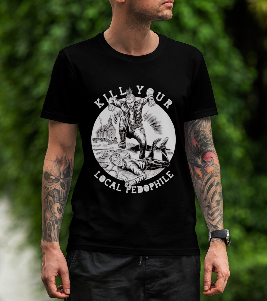 Kill Your Local Pedophile T-Shirt