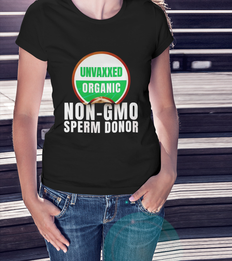 Unvaxxed Organic Non GMO Sperm Donor Eco Friendly T-Shirt
