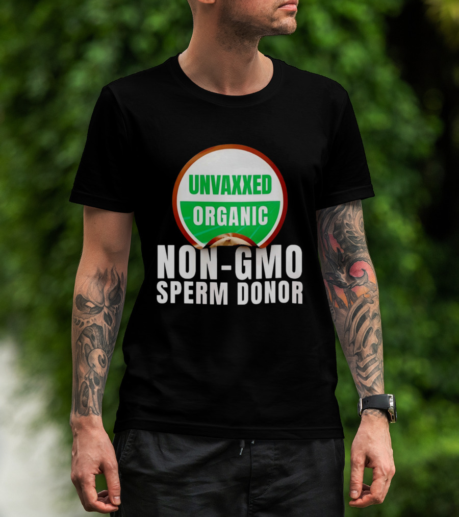 Unvaxxed Organic Non GMO Sperm Donor Eco Friendly T-Shirt