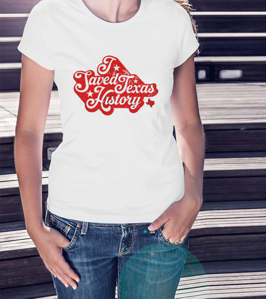 Texas History Preservation I Saved Texas T-Shirt