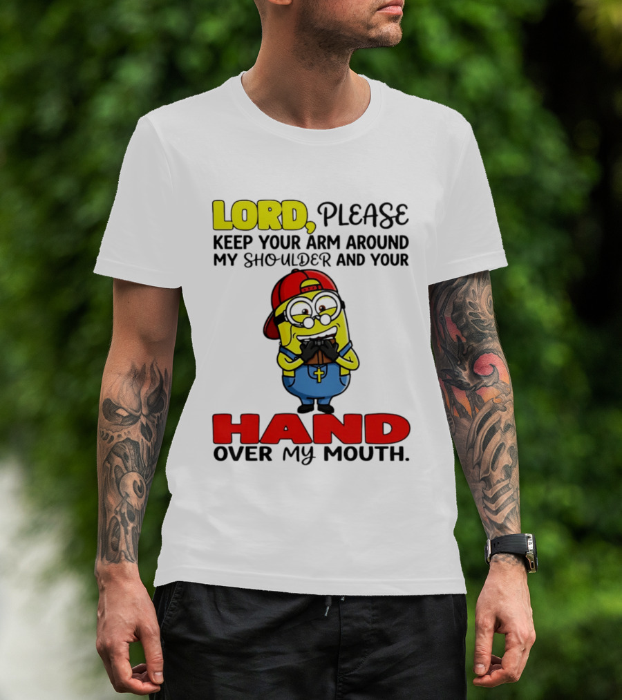 Lord Please Keep Your Arm Around My Shoulder Minion T-Shirt