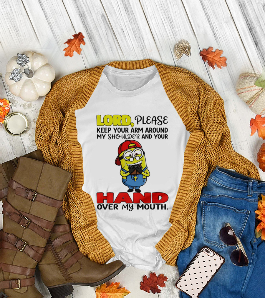 Lord Please Keep Your Arm Around My Shoulder Minion T-Shirt