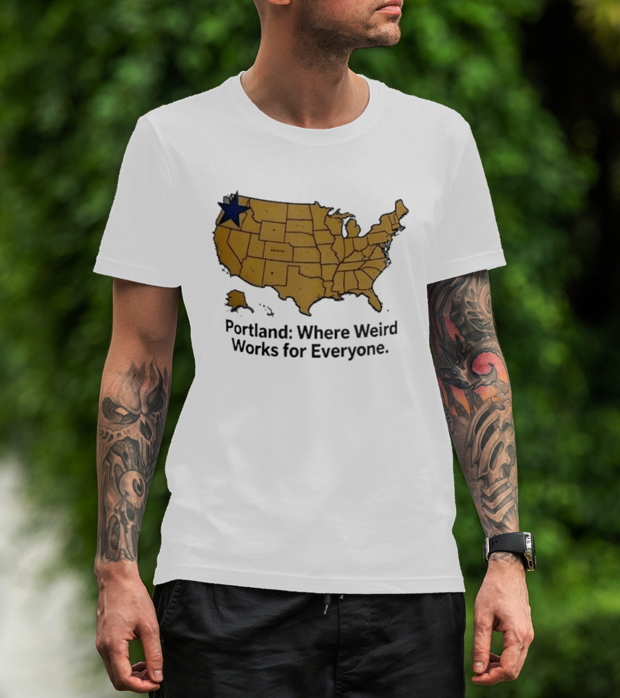 Portland Where Weird Works For Everyone USA Map With Star T-Shirt