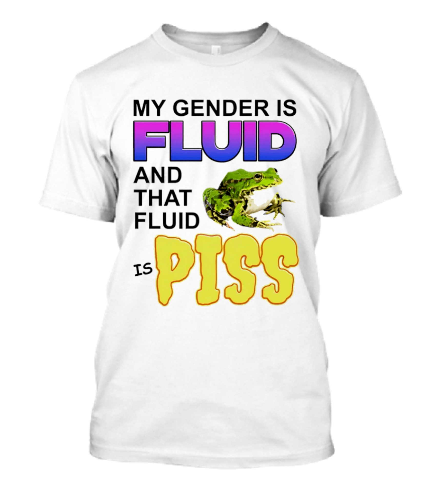 My Gender Is Fluid And That Fluid Is Piss Frog T-Shirt