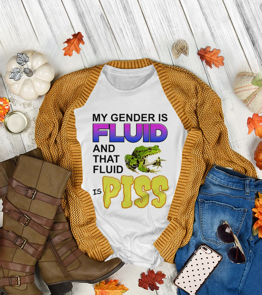 My Gender Is Fluid And That Fluid Is Piss Frog T-Shirt