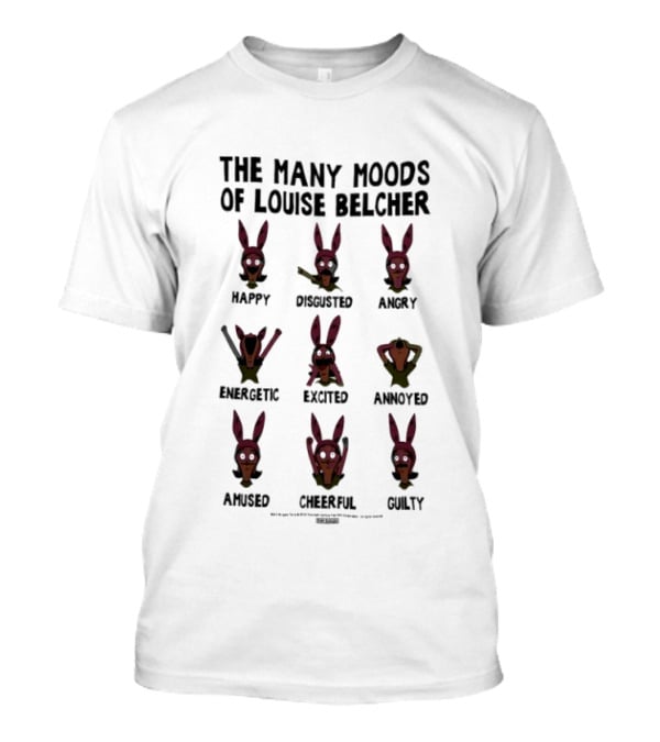 The Many Moods Of Louise Belcher Happy Disgusted Angry Energetic Excited Annoyed Amused Cheerful Guilty T-Shirt
