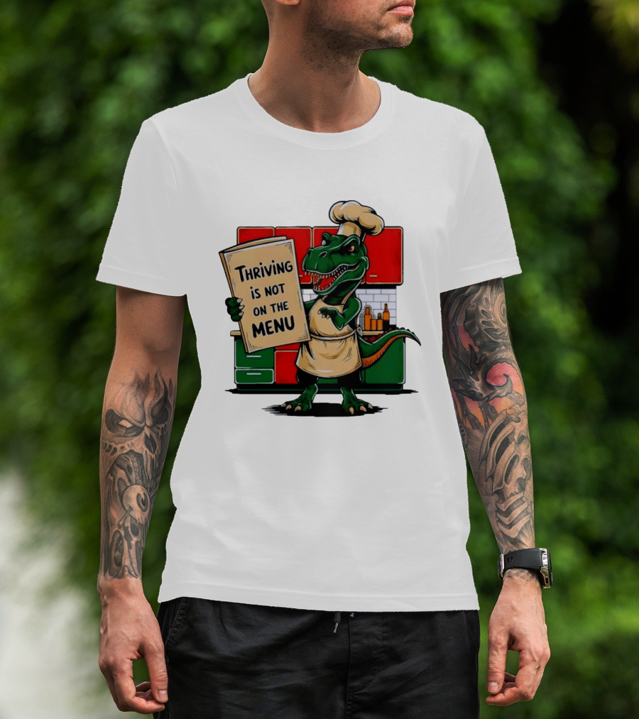Thriving Is Not On The Menu Dinosaur Chef Kitchen Cooking T-Shirt
