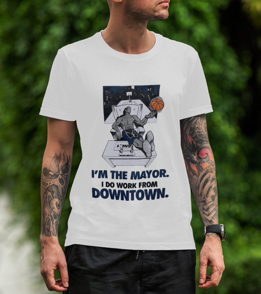I'm The Mayor I Do Work From Downtown Basketball Office T-Shirt