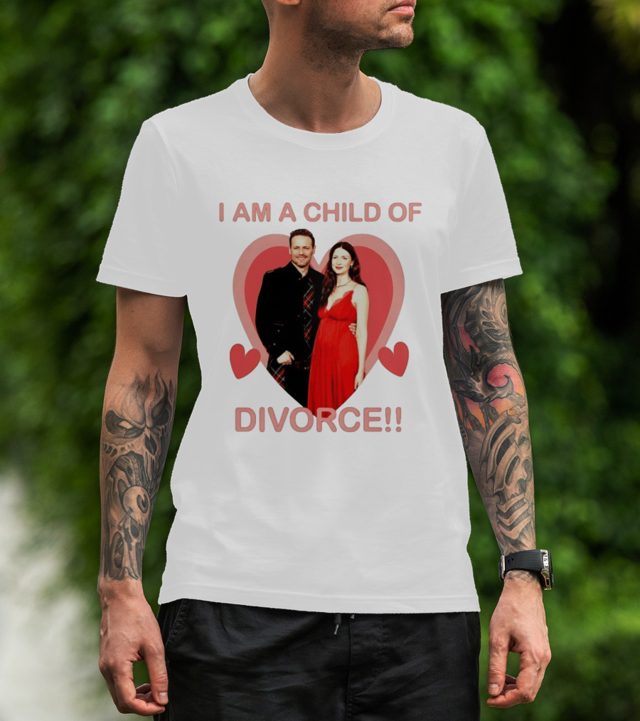 Sam Heughan Caitriona Balfe I Am A Child Of Divorce Hearts T-Shirt