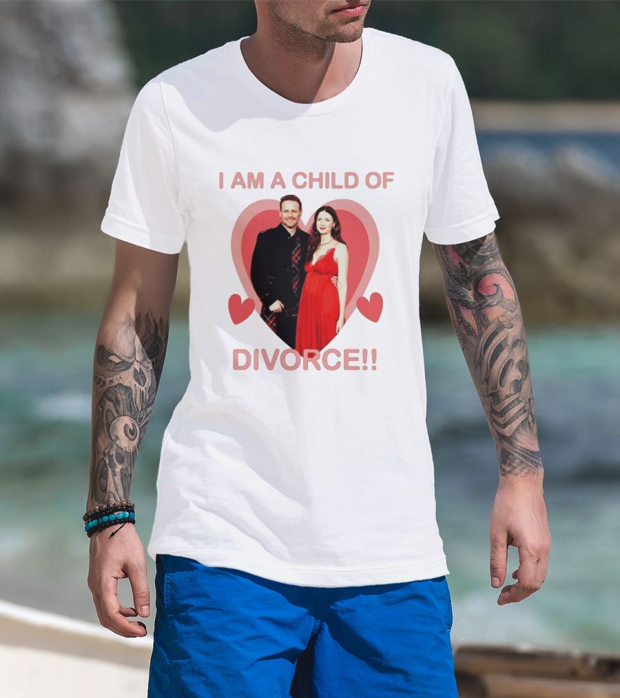 Sam Heughan Caitriona Balfe I Am A Child Of Divorce Hearts T-Shirt