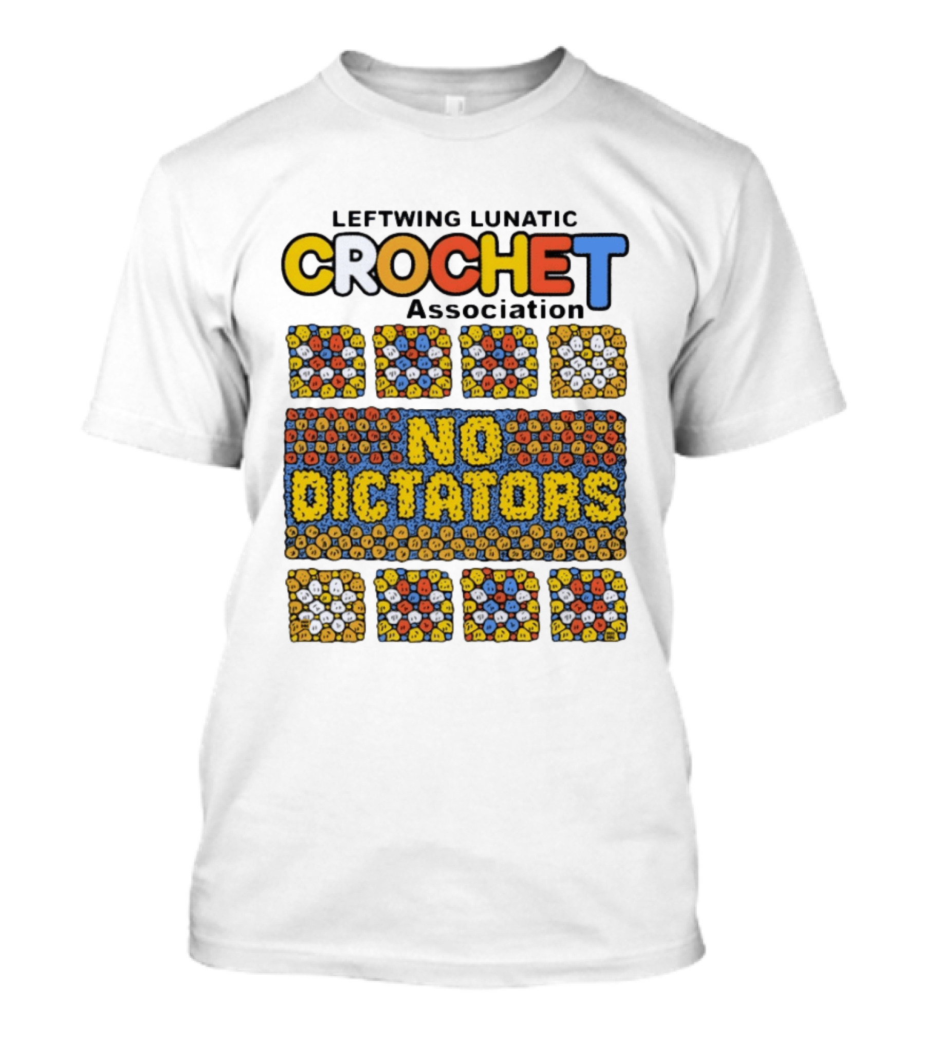 Leftwing Lunatic Crochet Association No Dictators Colorful Yarn Art Blocks T-Shirt