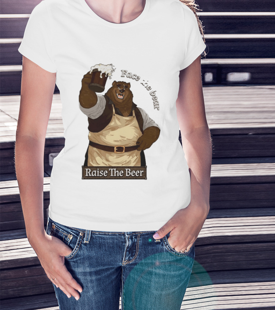 Face The Bear Raise The Beer Toast With A Cheerful Bear T-Shirt