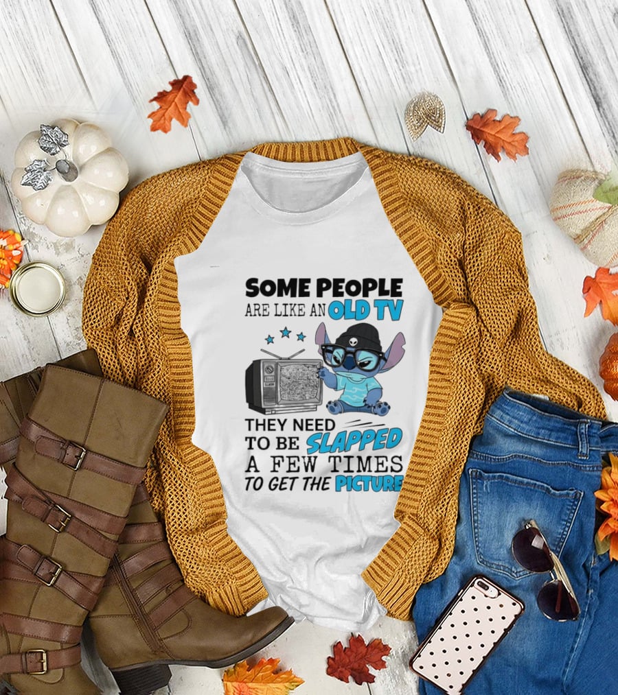 Some People Are Like An Old TV They Need To Be Slapped A Few Times To Get The Picture Stitch T-Shirt