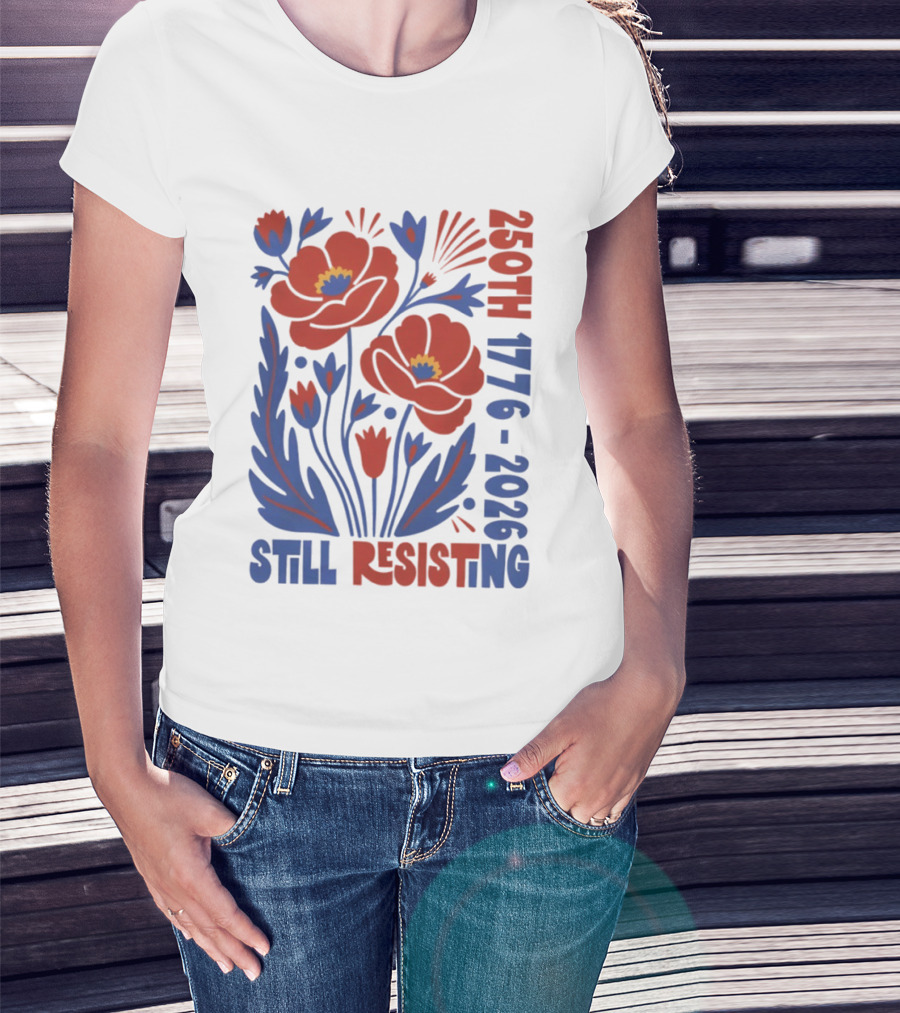 250th 1776 2026 Still Resisting Floral USA T-Shirt