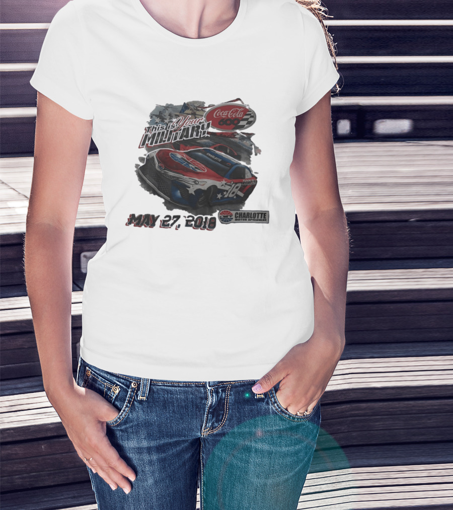 Coca Cola 600 Charlotte Motor Speedway NASCAR Car 18 Military Patriotic May 27 2018 T-Shirt