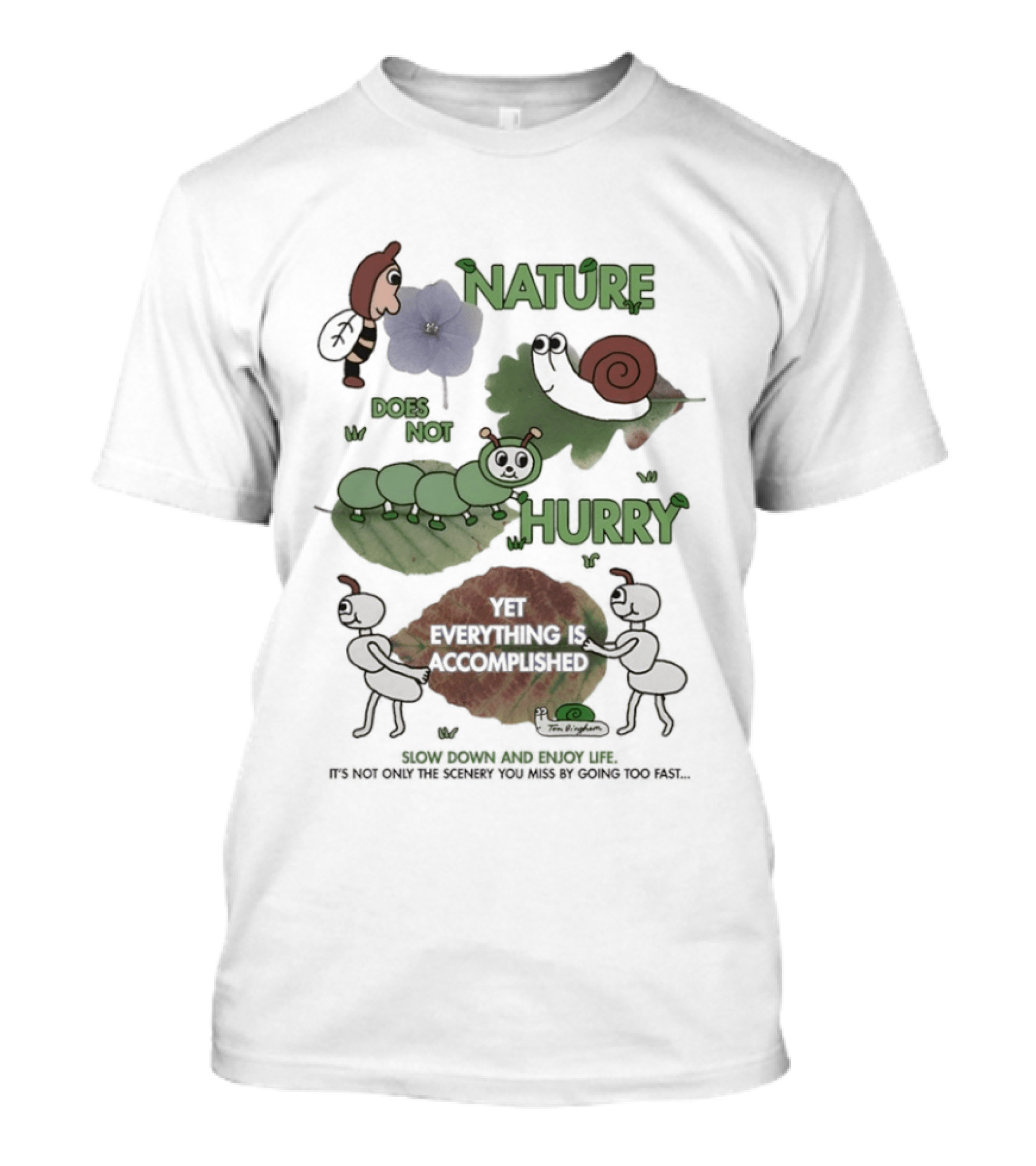 Nature Does Not Hurry Yet Everything Is Accomplished Slow Down And Enjoy Life Snail Ants And Caterpillar T-Shirt