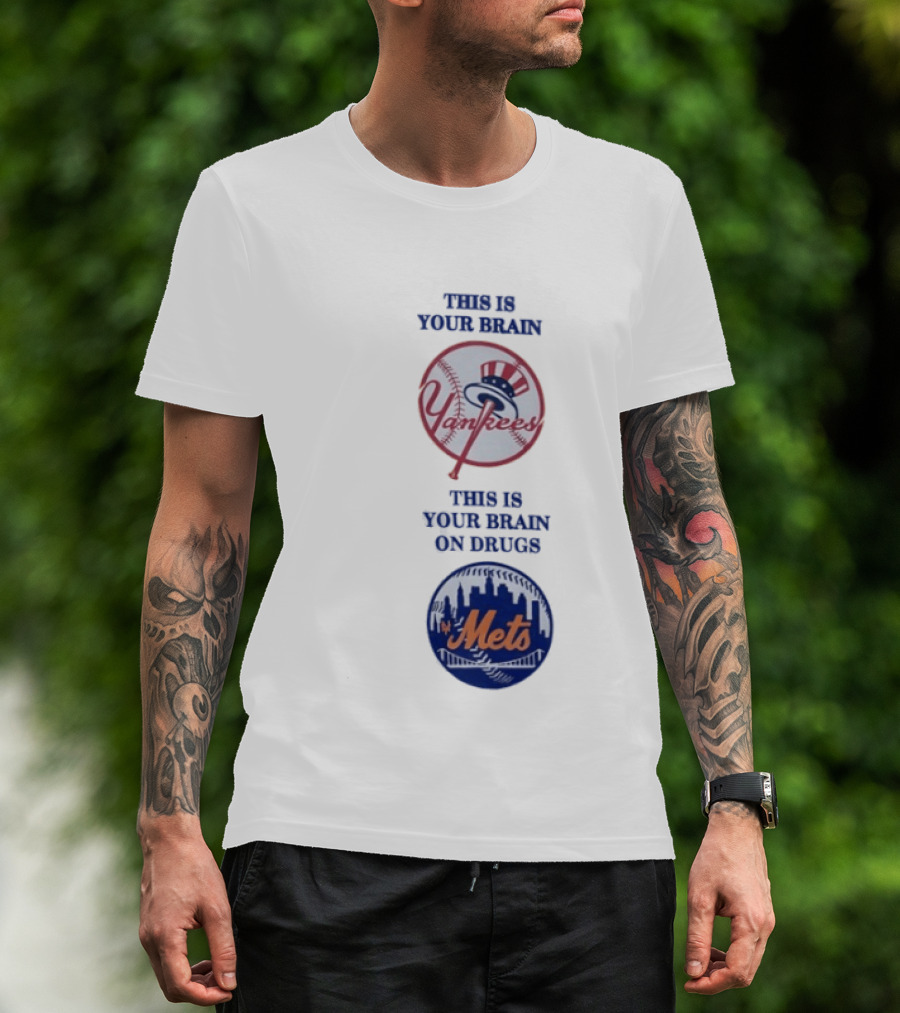This Is Your Brain Yankees This Is Your Brain On Drugs Mets T-Shirt