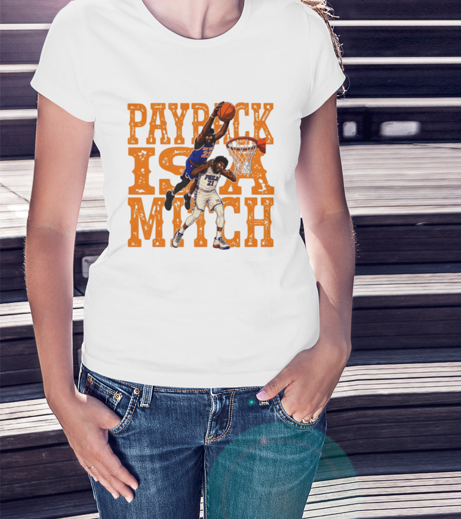 Payback Is A Mitch Joel Embiid Vs Mitchell Robinson New York Knicks 76ers Dunk T-Shirt